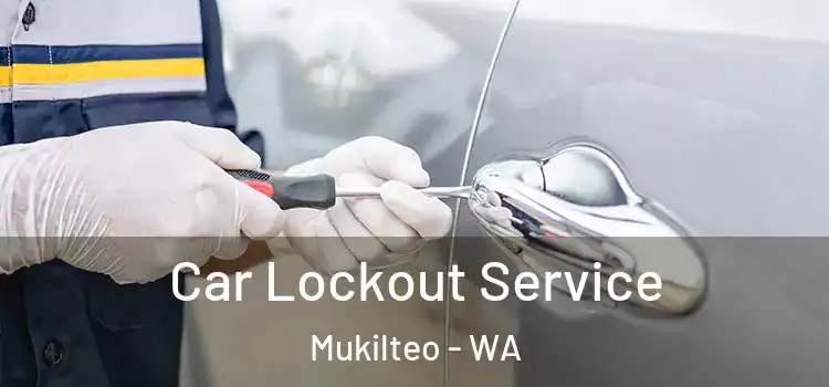 Car Lockout Service Mukilteo - WA