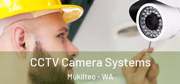 CCTV Camera Systems Mukilteo - WA