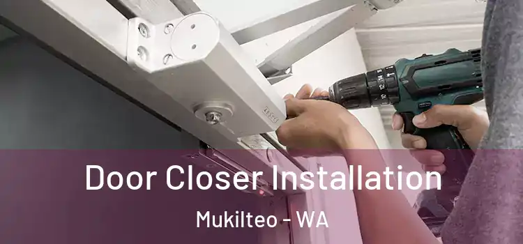 Door Closer Installation Mukilteo - WA