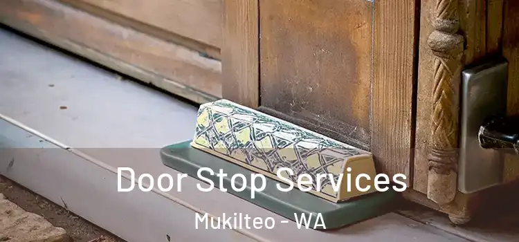 Door Stop Services Mukilteo - WA