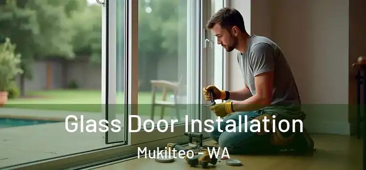 Glass Door Installation Mukilteo - WA