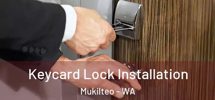 Keycard Lock Installation Mukilteo - WA