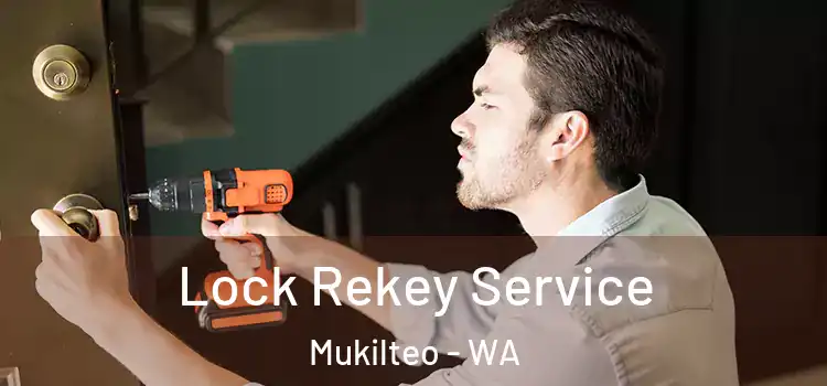 Lock Rekey Service Mukilteo - WA
